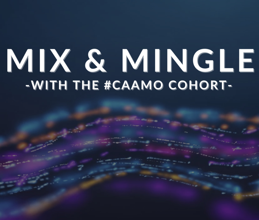 Mix & Mingle with the #CAAMO Cohort